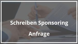 Schreiben Sponsoring Anfrage